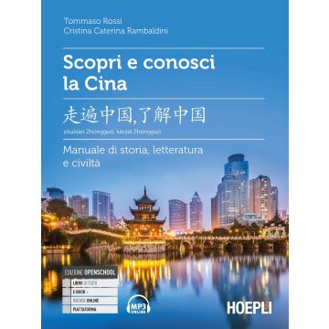 Scopri e conosci la Cina. Manuale di storia, letteratura e civiltà. Con File audio per il download