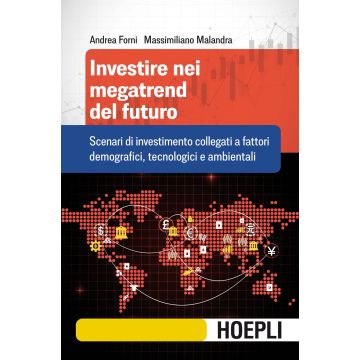 Investire nei megatrend del futuro. Scenari di investimento collegati a fattori demografici, tecnologici e ambientali