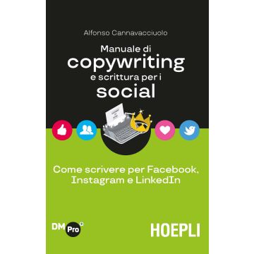 Manuale di copywriting e scrittura per i social. Come scrivere per Facebook, Instagram e LinkedIn