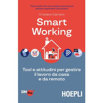 Smart working. Tool e attitudini per gestire il lavoro da casa e da remoto