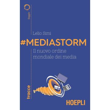 #Mediastorm. Il nuovo ordine mondiale dei media