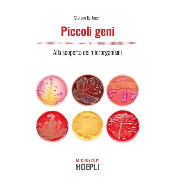 Piccoli geni. Alla scoperta dei microrganismi
