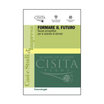 Formare il futuro. Nuove prospettive per le aziende di domani
