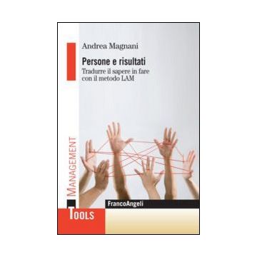 Persone e risultati. Tradurre il sapere in fare con il metodo Lam