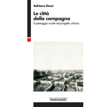 Le città della campagna. Il paesaggio rurale nel progetto urbano