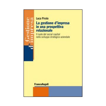 La gestione d'impresa in una prospettiva relazionale. Il ruolo del social capital nello sviluppo strategico aziendale