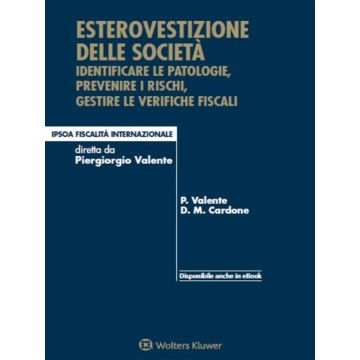 Esterovestizione delle società. Identificare le patologie, prevenire i rischi, gestire le verifiche fiscali