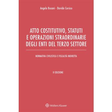 Atto costitutivo, statuti e operazioni straordinarie degli enti del terzo settore 2/Ediz. ampliata