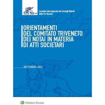 Orientamenti del Comitato Triveneto dei notai in materia di atti societari. Settembre 2021