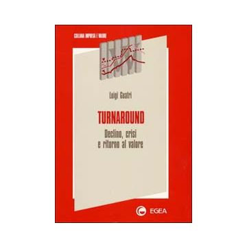 Turnaround. Declino, crisi e ritorno al valore