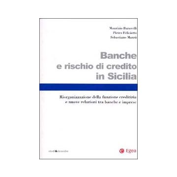 Banche e rischio di credito in Sicilia. Riorganizzazione della funzione creditizia e nuove relazioni tra banche e imprese