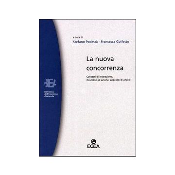 La nuova concorrenza. Contesti di interazione, strumenti di azione, approcci di analisi