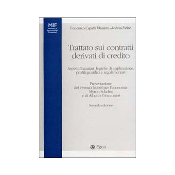 Trattato sui contratti derivati di credito. Aspetti finanziari, logiche di applicazione, profili giuridici e regolamentari