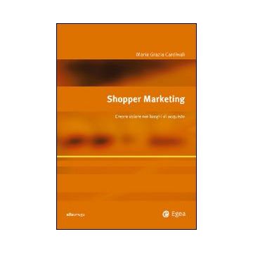 Shopper marketing. Creare valore nei luoghi di acquisto