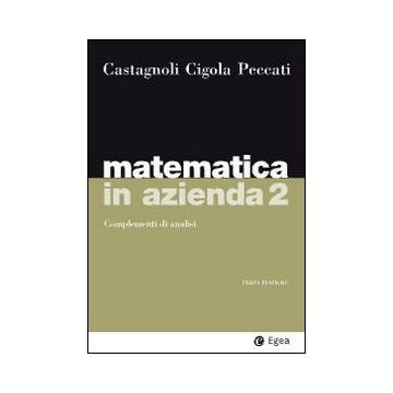 Matematica in azienda. Vol. 2: Complementi di analisi