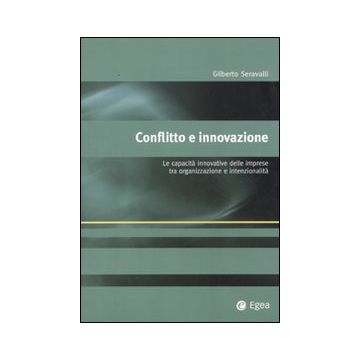 Conflitto e innovazione. Le capacità innovative delle imprese tra organizzazione e intenzionalità