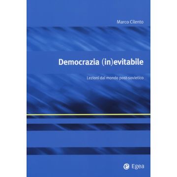Democrazia (in)evitabile. Lezioni dal mondo post-sovietico