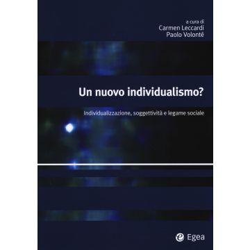 Un nuovo individualismo? Individualizzazione, soggettività e legame sociale