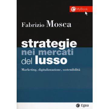 Strategie nei mercati del lusso. Marketing, digitalizzazione, sostenibilità. Con Contenuto digitale per download e accesso on line