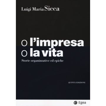 O l'impresa, o la vita. Storie organizzative ed epiche