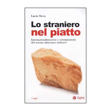 Lo straniero nel piatto. Internazionalizzazione o colonizzazione del sistema alimentare italiano?