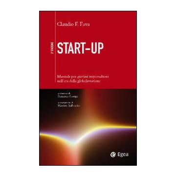 Start-up. Manuale per giovani imprenditori nell'era della globalizzazione