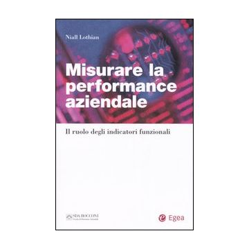 Misurare la performance aziendale. Il ruolo degli indicatori funzionali