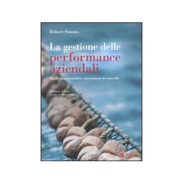 La gestione delle performance aziendali. Ruoli, responsabilità e meccanismi di controllo