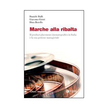 Marche alla ribalta. Il product placement cinematografico in Italia e la sua gestione manageriale. Con DVD