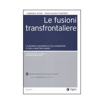Le fusioni transfrontaliere. La disciplina comunitaria e il suo recepimento in Italia e negli Stati membri