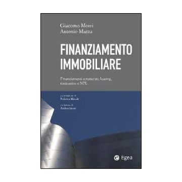 Finanziamento immobiliare. Finanziamenti strutturati, leasing, mezzanine e NPL