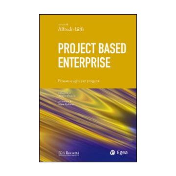 Project based enterprise. Pensare e agire per progetti