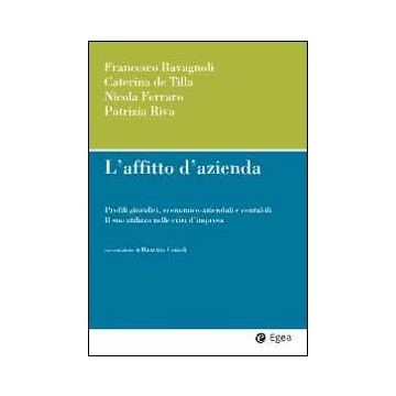L'affitto di azienda. Profili giuridici, economico-aziendali e contabili. Il suo utilizzo nelle crisi d'impresa