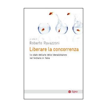 Liberare la concorrenza. Lo stato dell'arte delle liberalizzazioni del terziario in Italia