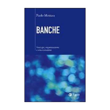 Banche. Strategie, organizzazione e concentrazioni
