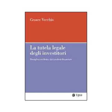 La tutela legale degli investitori. Disciplina civilistica dei prodotti finanziari