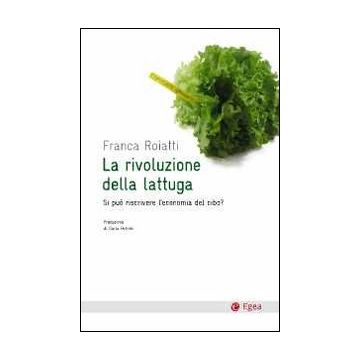 La rivoluzione della lattuga. Si può riscrivere l'economia del cibo?