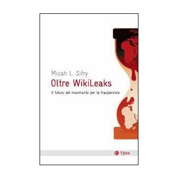 Oltre Wikileaks. Il futuro del movimento per la trasparenza