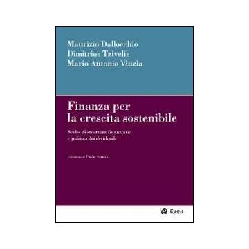 Finanza per la crescita sostenibile. Scelte di struttura finanziaria e politica dei dividendi