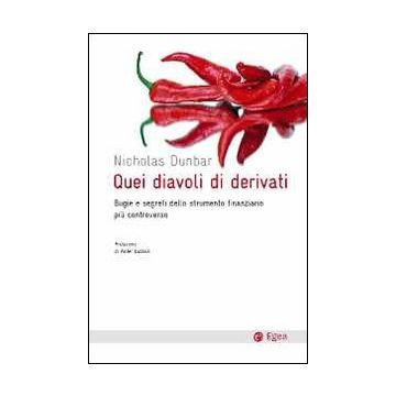 Quei diavoli di derivati. Bugie e segreti dello strumento finanziario più controverso