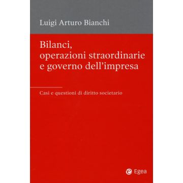 Bilanci, operazioni straordinarie e governo dell'impresa. Casi e questioni di diritto societario