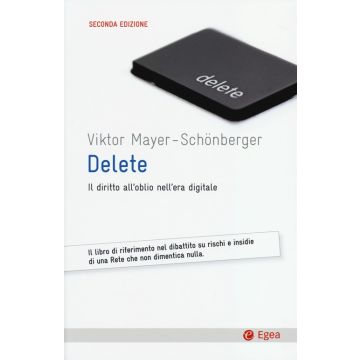Delete. Il diritto all'oblio nell'era digitale