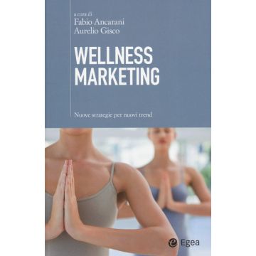Wellness marketing. Nuove strategie per nuovi trend
