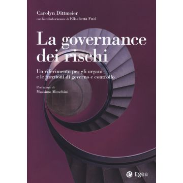 La governance dei rischi. Un riferimento per gli organi e le funzioni di governo e controllo