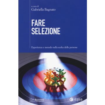 Fare selezione. Esperienza e metodo nella scelta delle persone