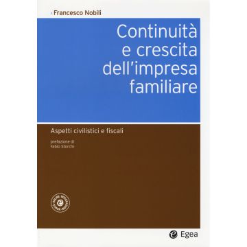 Continuità e crescita dell'impresa familiare. Aspetti civilistici e fiscali. Con aggiornamento online