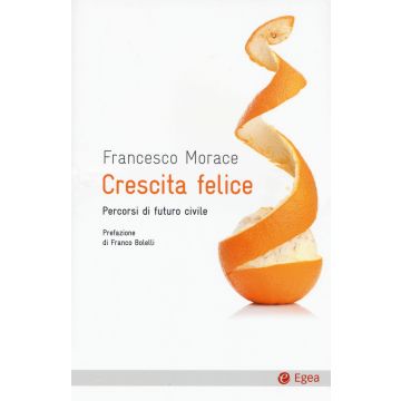 Crescita felice. Percorsi di futuro civile
