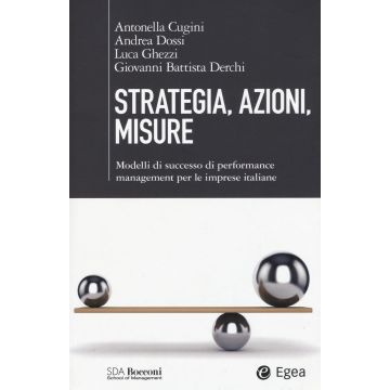 Strategia, azioni, misure. Modelli di successo di performance management per le imprese italiane