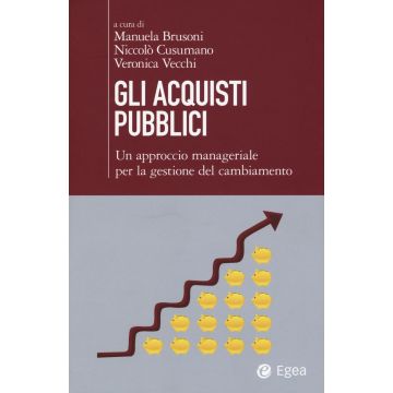 Gli acquisti pubblici. Un approccio manageriale per la gestione del cambiamento
