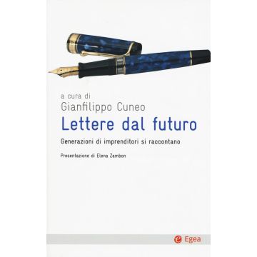 Lettere dal futuro. Generazioni di imprenditori si raccontano